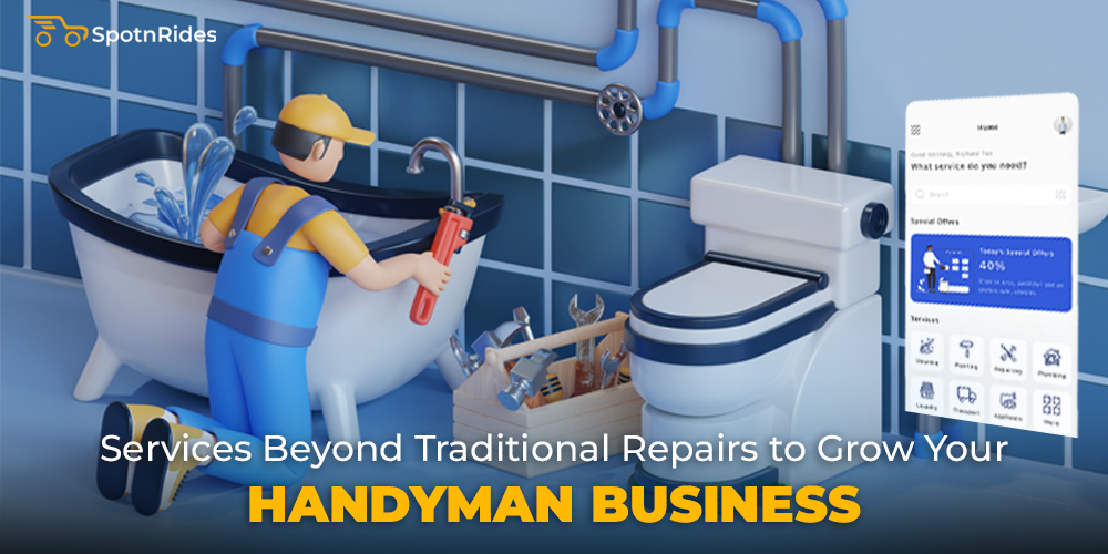 Services Beyond Traditional Repairs to Grow Your Handyman Business - SpotnRides - AI Powered Taxi Booking App